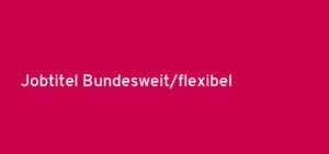 Jobtitel Bundesweit/flexibel